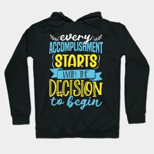 Every Accomplishment Starts With Starting Today Hoodie